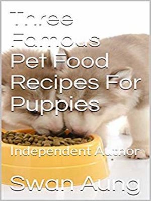 cover image of Three Famous Pet Food Recipes For Puppies